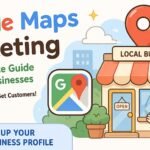 Google Maps Marketing: The Complete Guide for Local Businesses